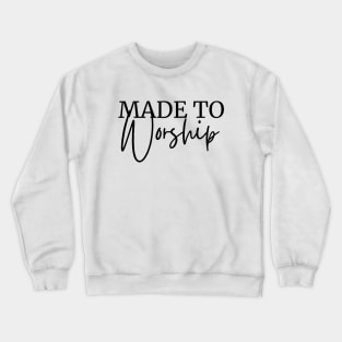 Made to Worship Crewneck Sweatshirt